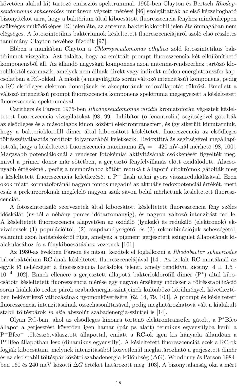 mindenképpen szükséges működőképes RC jelenléte, az antenna-bakterioklorofill jelenléte önmagában nem elégséges.