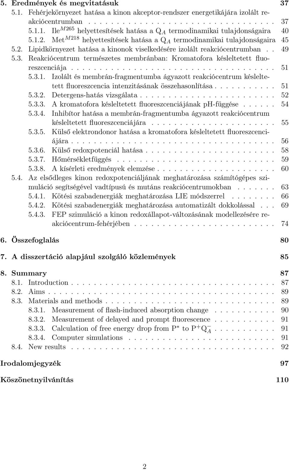 Reakciócentrum természetes membránban: Kromatofora késleltetett fluoreszcenciája.................................... 51 