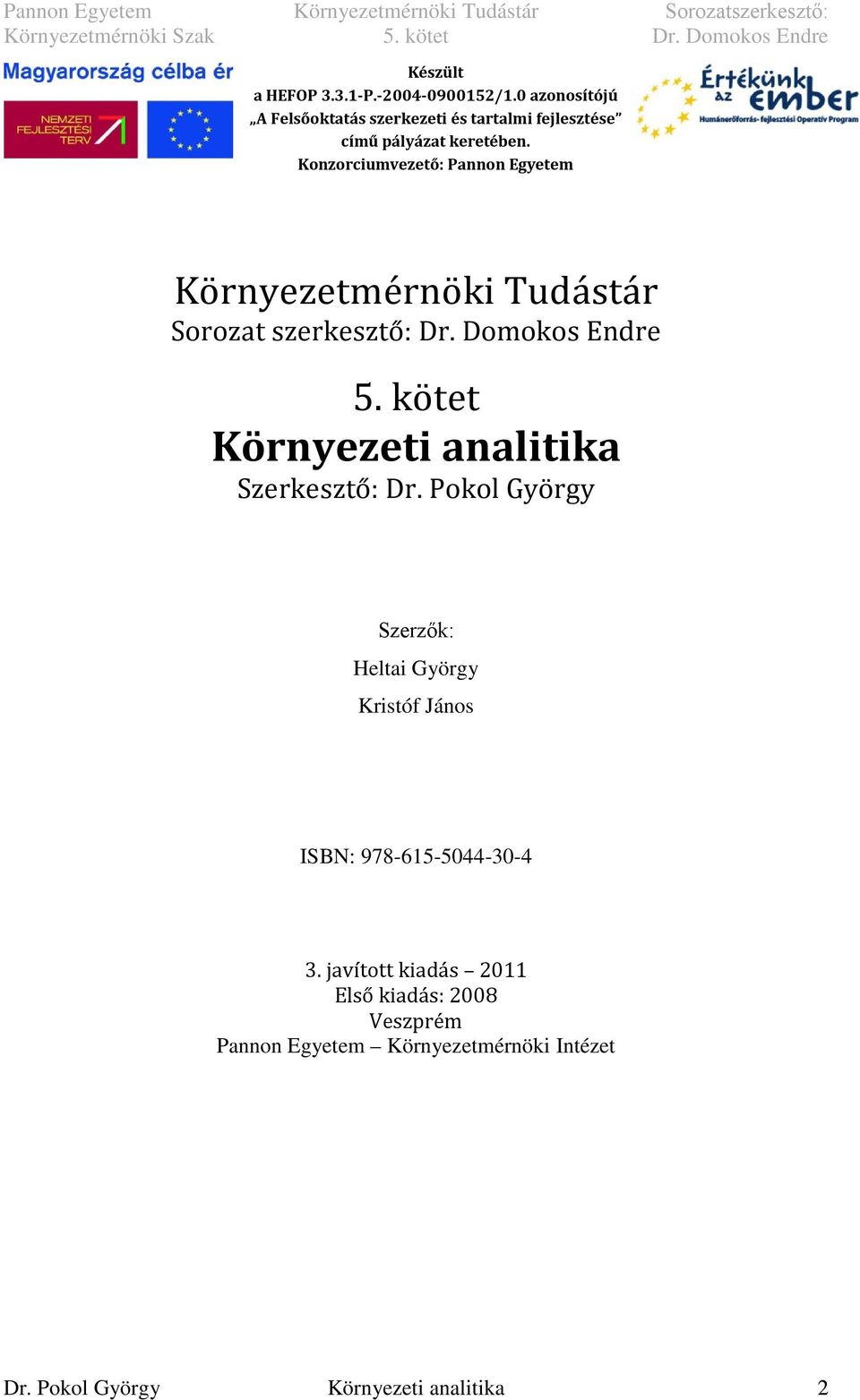 Konzorciumvezető: Pannon Egyetem Környezetmérnöki Tudástár Sorozat szerkesztő: Dr. Domokos Endre 5.