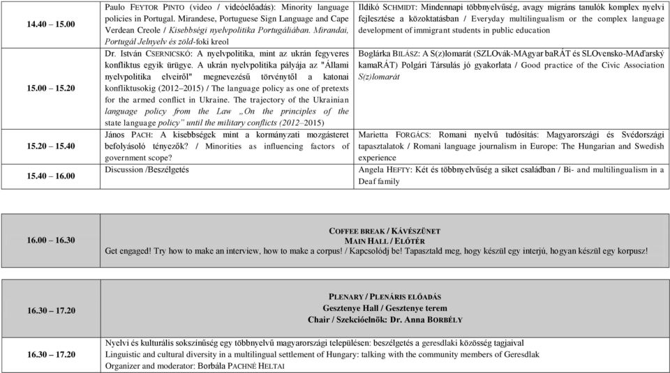 István CSERNICSKÓ: A nyelvpolitika, mint az ukrán fegyveres konfliktus egyik ürügye.