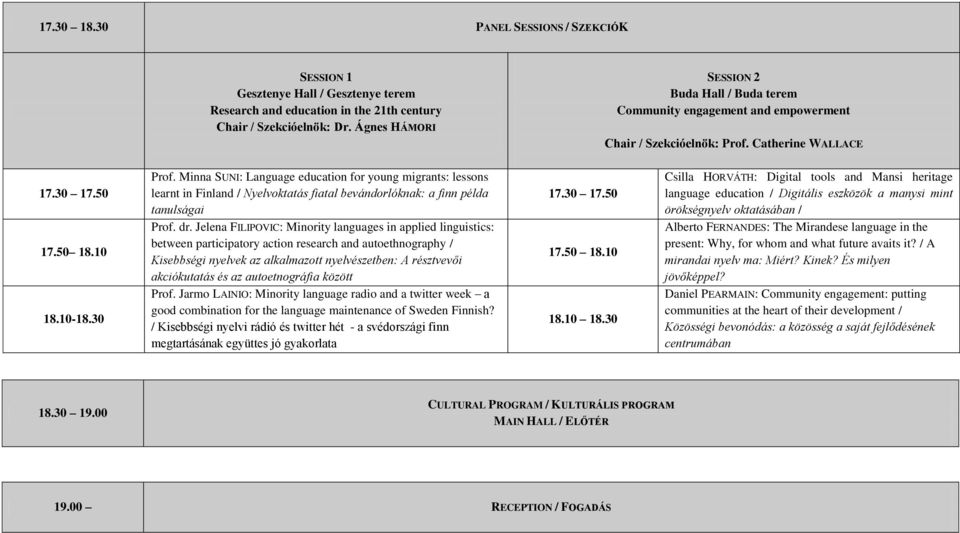 Minna SUNI: Language education for young migrants: lessons learnt in Finland / Nyelvoktatás fiatal bevándorlóknak: a finn példa tanulságai Prof. dr.