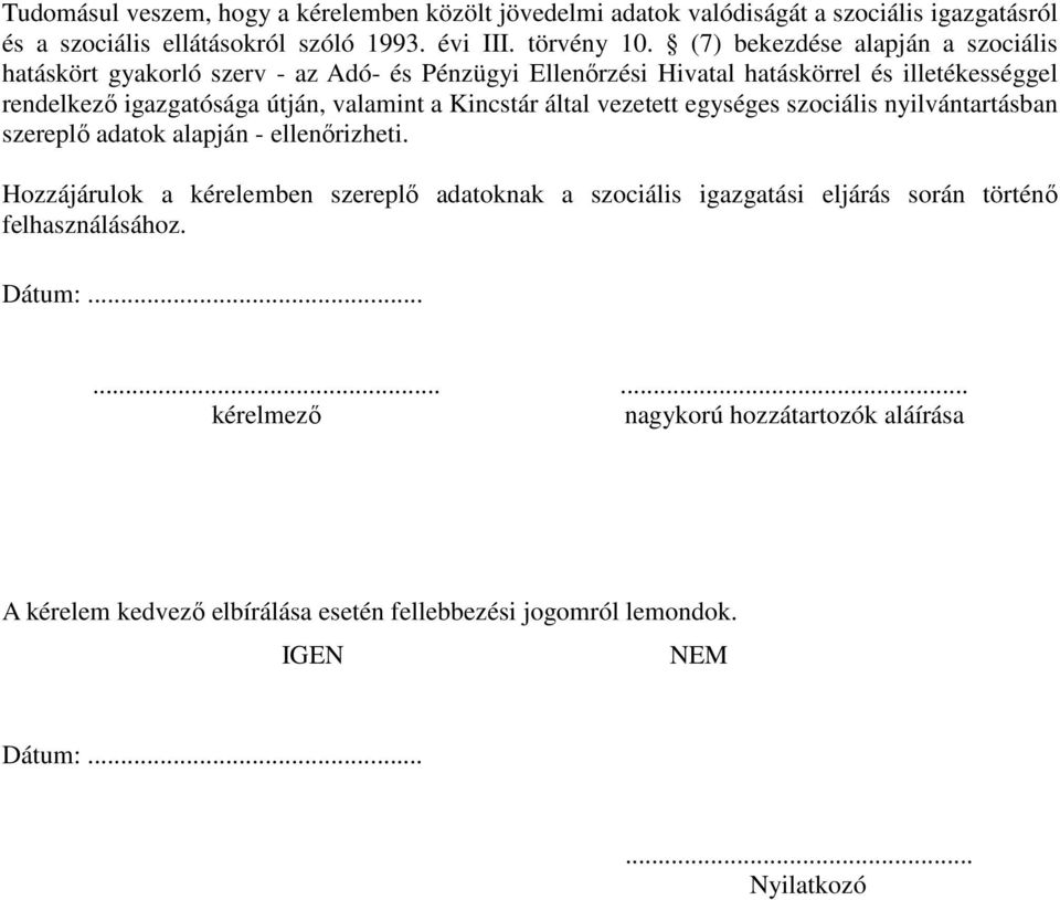 Kincstár által vezetett egységes szociális nyilvántartásban szereplı adatok alapján - ellenırizheti.