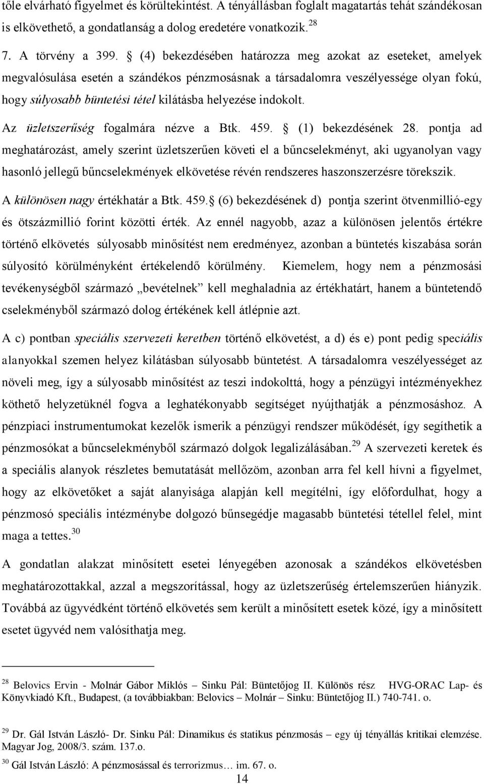 indokolt. Az üzletszerűség fogalmára nézve a Btk. 459. (1) bekezdésének 28.