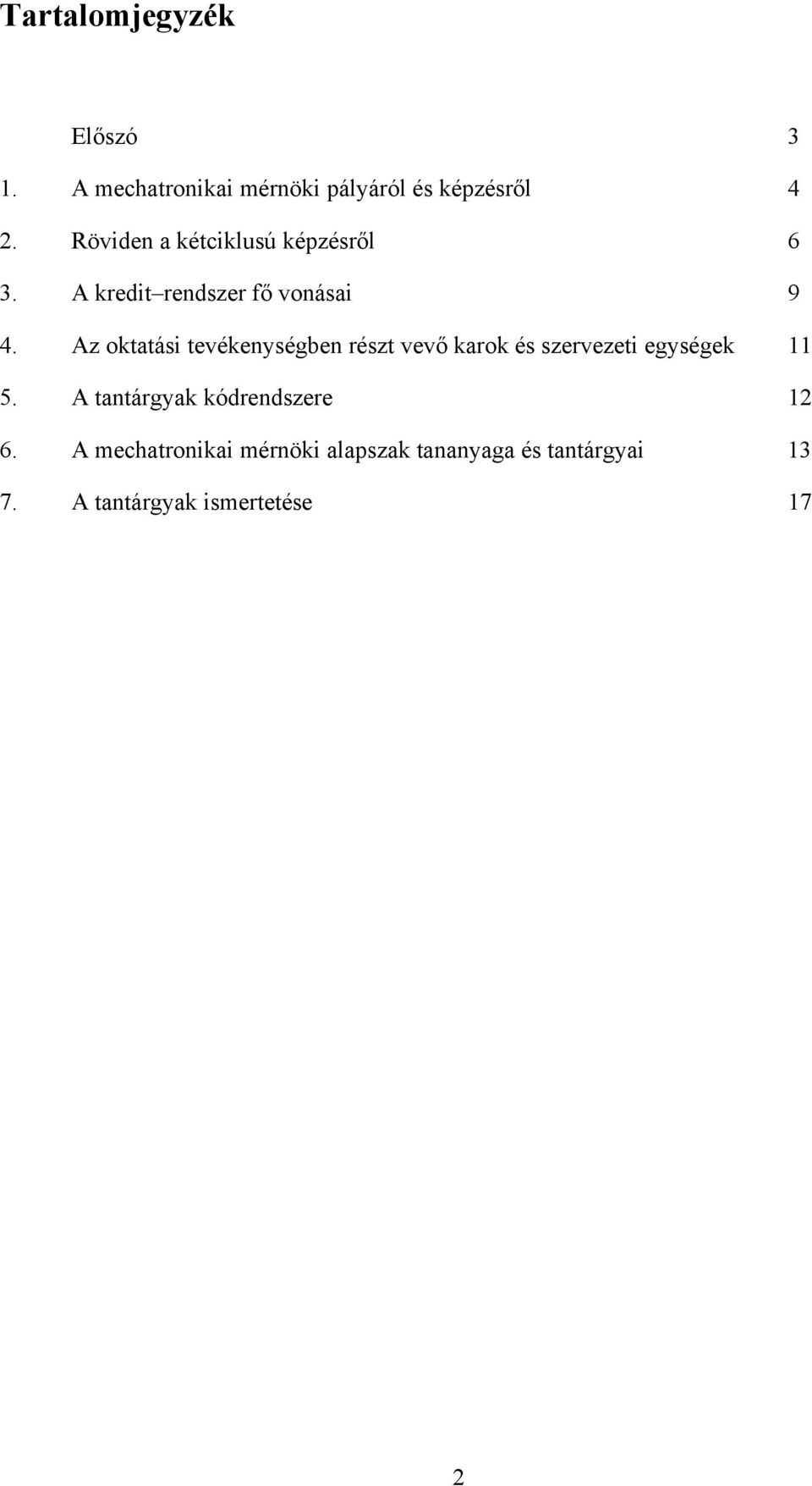 Az oktatási tevékenységben részt vevő karok és szervezeti egységek 11 5.