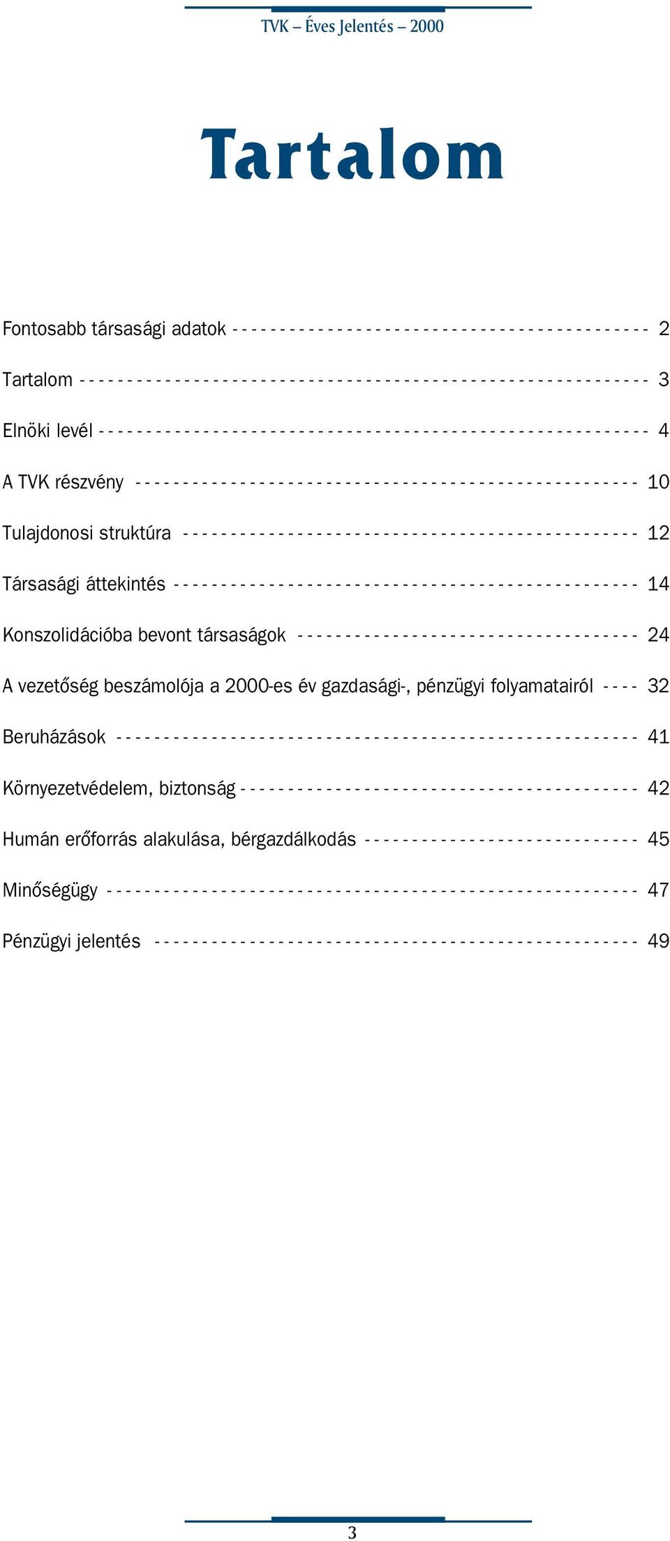 részvény - - - - - - - - - - - - - - - - - - - - - - - - - - - - - - - - - - - - - - - - - - - - - - - - - - - - - 10 Tulajdonosi struktúra - - - - - - - - - - - - - - - - - - - - - - - - - - - - - -