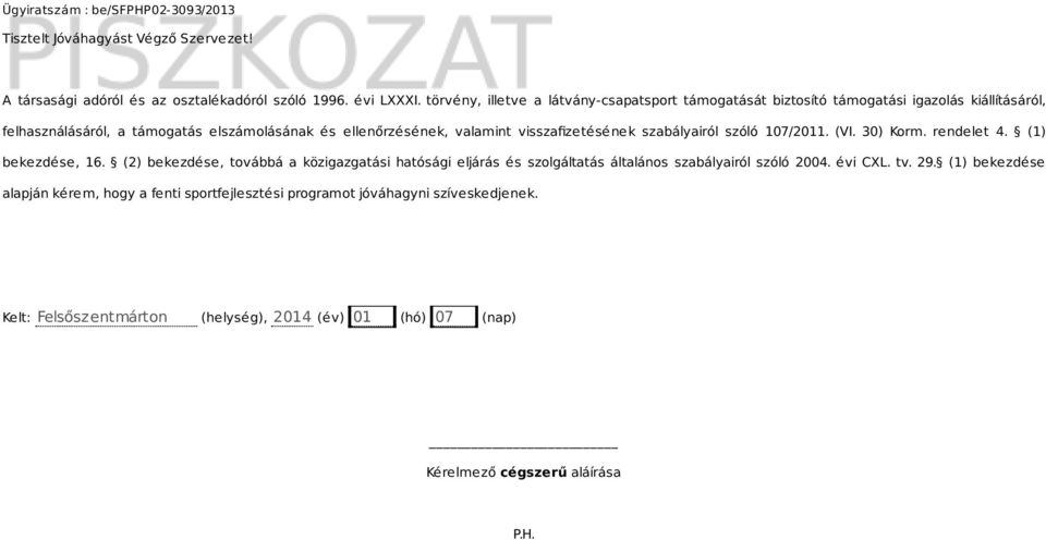 visszafizetésének szabályairól szóló 107/2011. (VI. 30) Korm. rendelet 4. (1) bekezdése, 16.