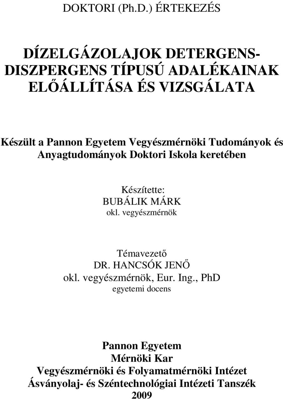 BUBÁLIK MÁRK okl. vegyészmérnök Témavezető DR. HANCSÓK JENŐ okl. vegyészmérnök, Eur. Ing.