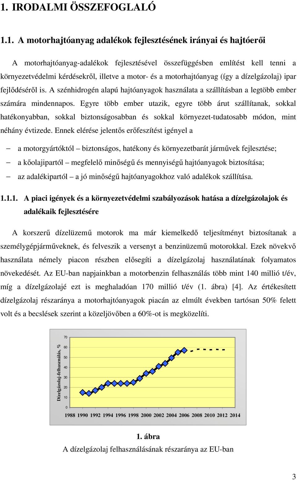 Egyre több ember utazik, egyre több árut szállítanak, sokkal hatékonyabban, sokkal biztonságosabban és sokkal környezet-tudatosabb módon, mint néhány évtizede.