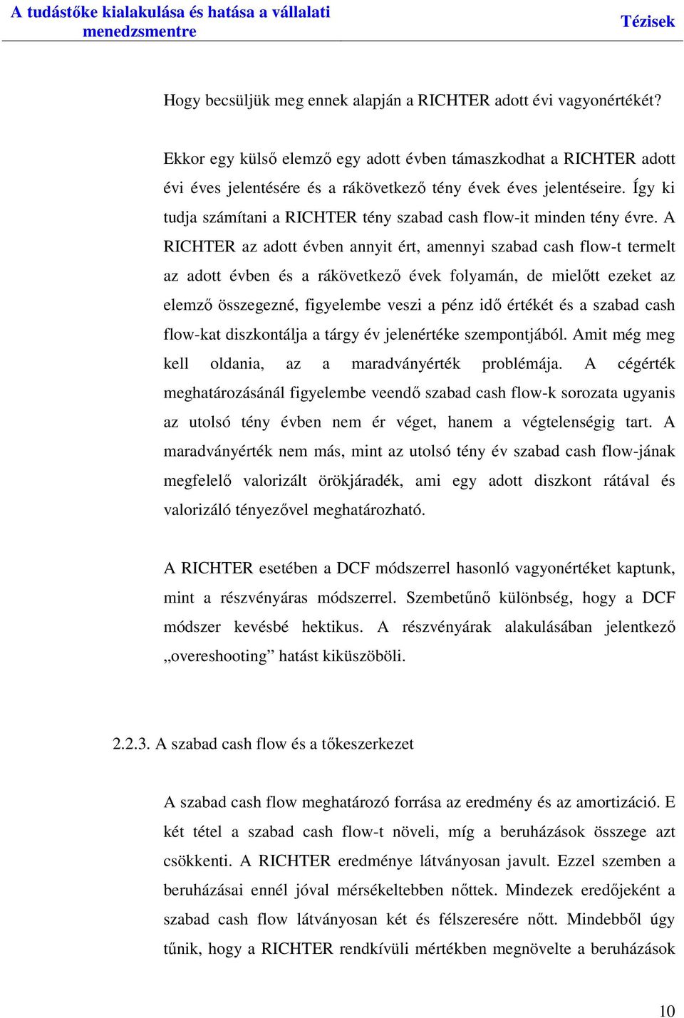 Így ki tudja számítani a RICHTER tény szabad cash flow-it minden tény évre.