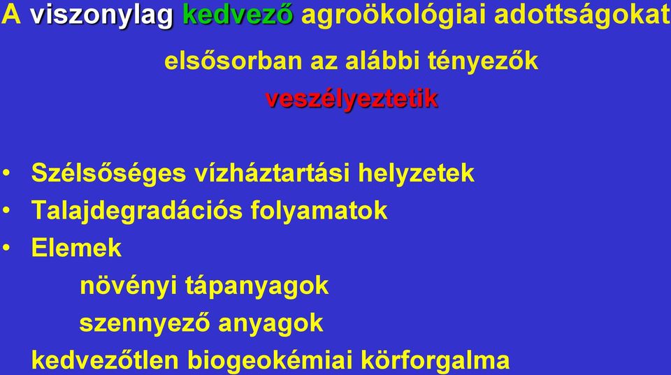 helyzetek Talajdegradációs folyamatok Elemek növényi