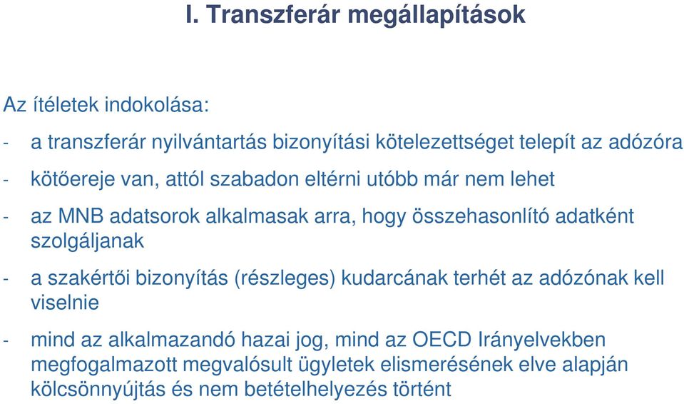 adatként szolgáljanak - a szakértői bizonyítás (részleges) kudarcának terhét az adózónak kell viselnie - mind az alkalmazandó