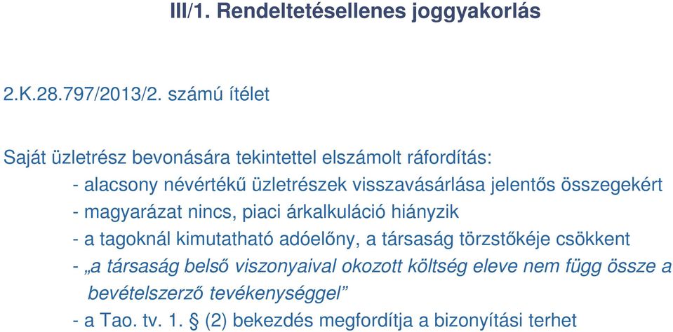 visszavásárlása jelentős összegekért - magyarázat nincs, piaci árkalkuláció hiányzik - a tagoknál kimutatható adóelőny,