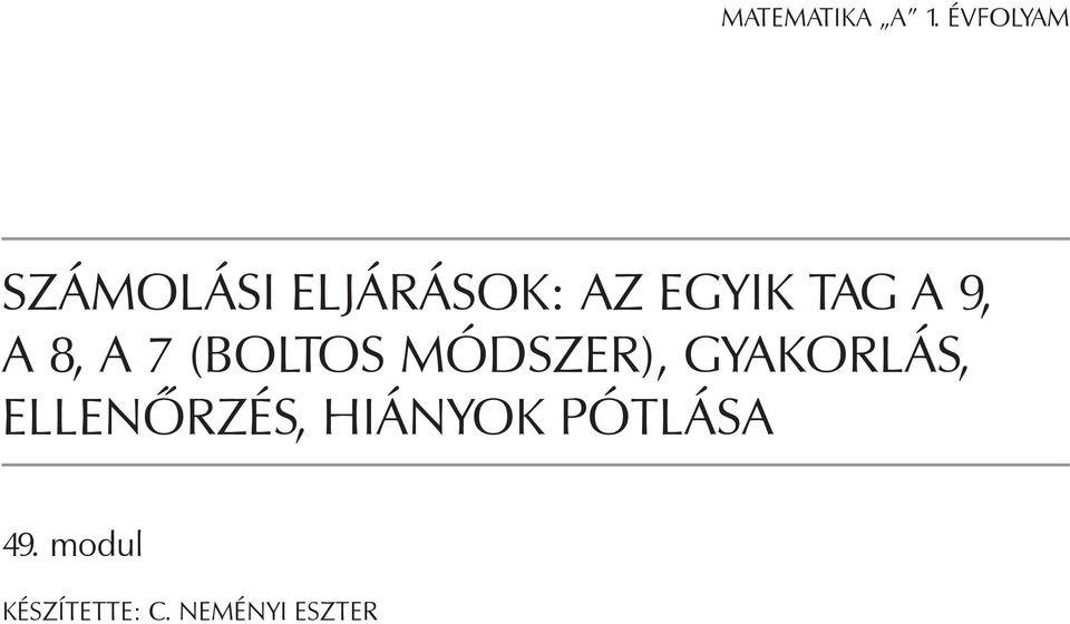 a 9, A 8, A 7 (boltos módszer), Gyakorlás,