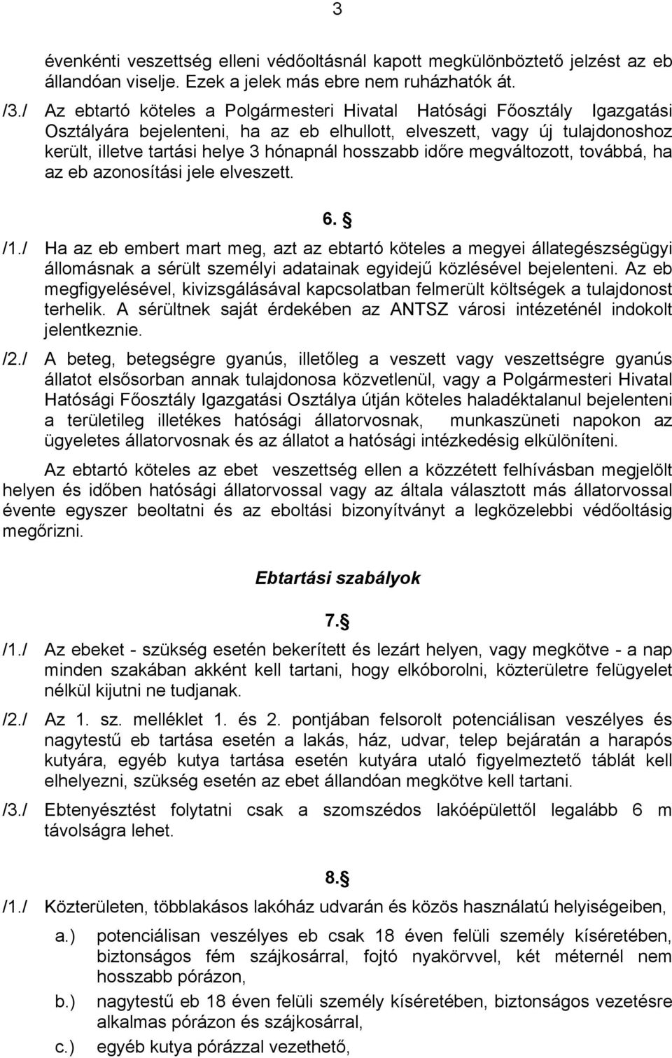 hosszabb időre megváltozott, továbbá, ha az eb azonosítási jele elveszett. 6. /1.