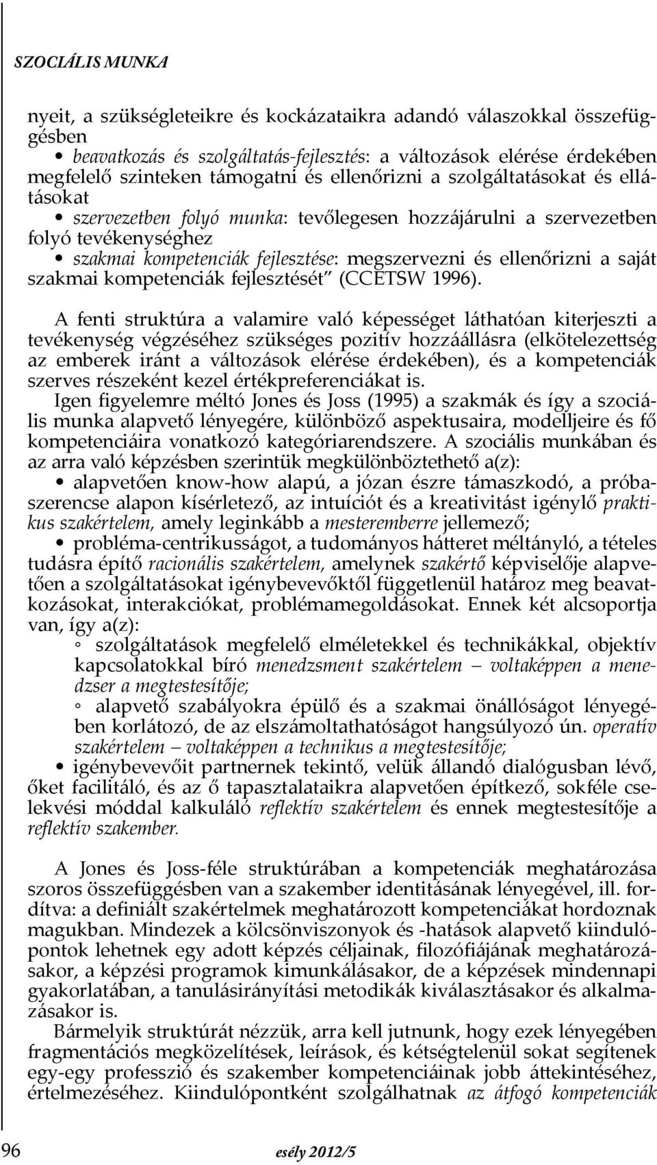 saját szakmai kompetenciák fejlesztését (CCETSW 1996).