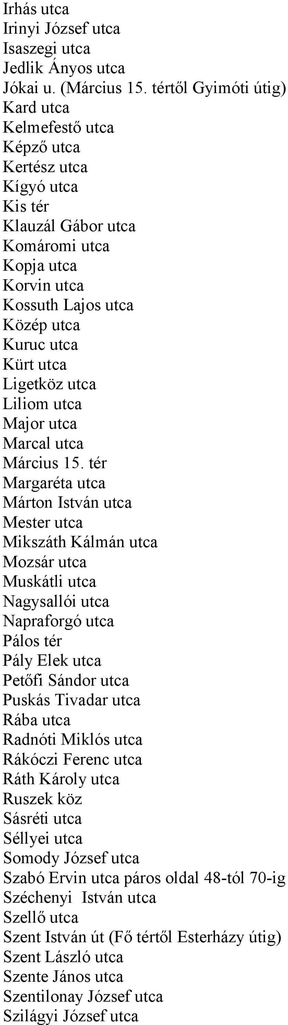 Ligetköz utca Liliom utca Major utca Marcal utca Március 15.