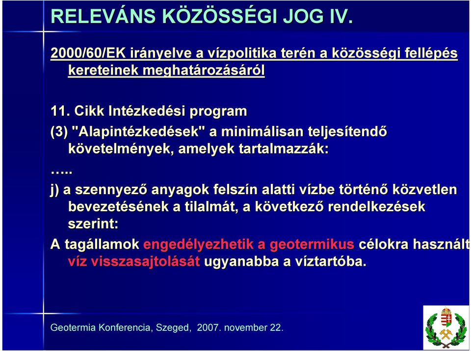 Cikk Intézkedési program (3) "Alapintézkedések" a minimálisan teljesítendő követelmények, amelyek tartalmazzák:.