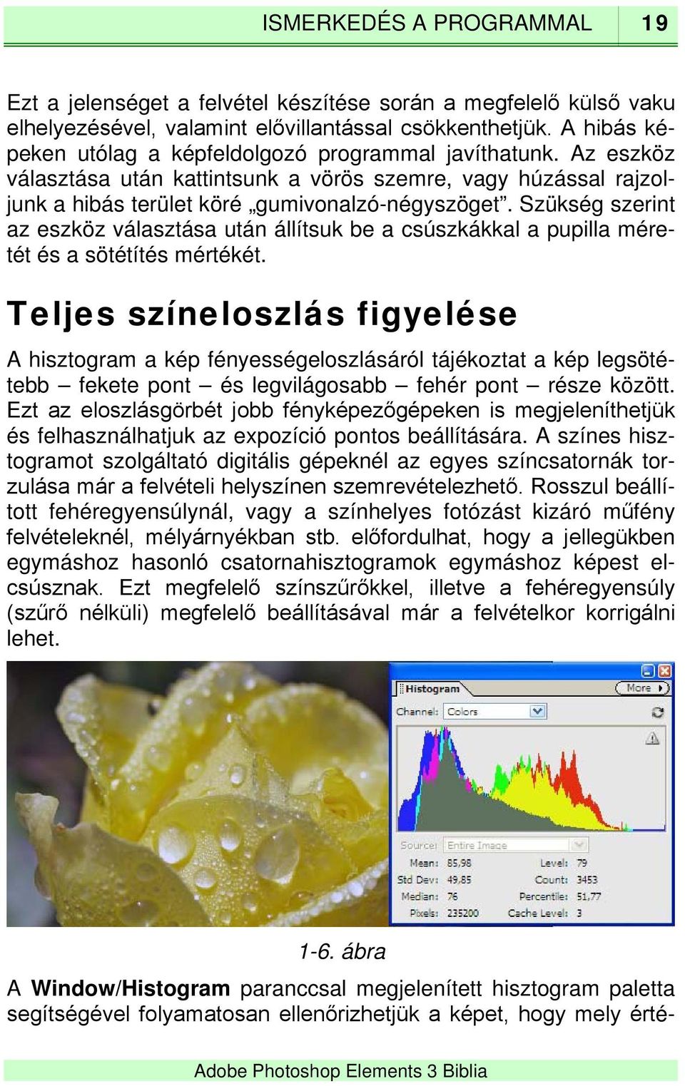 Szükség szerint az eszköz választása után állítsuk be a csúszkákkal a pupilla méretét és a sötétítés mértékét.