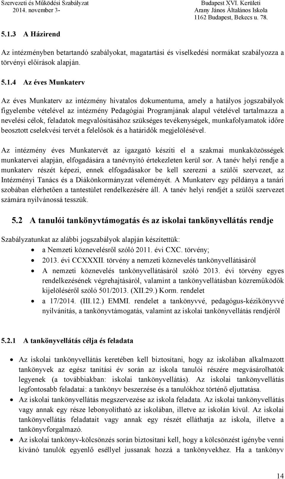 munkafolyamatok időre beosztott cselekvési tervét a felelősök és a határidők megjelölésével.