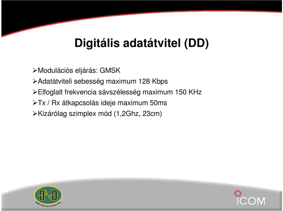 frekvencia sávszélesség maximum 150 KHz Tx / Rx