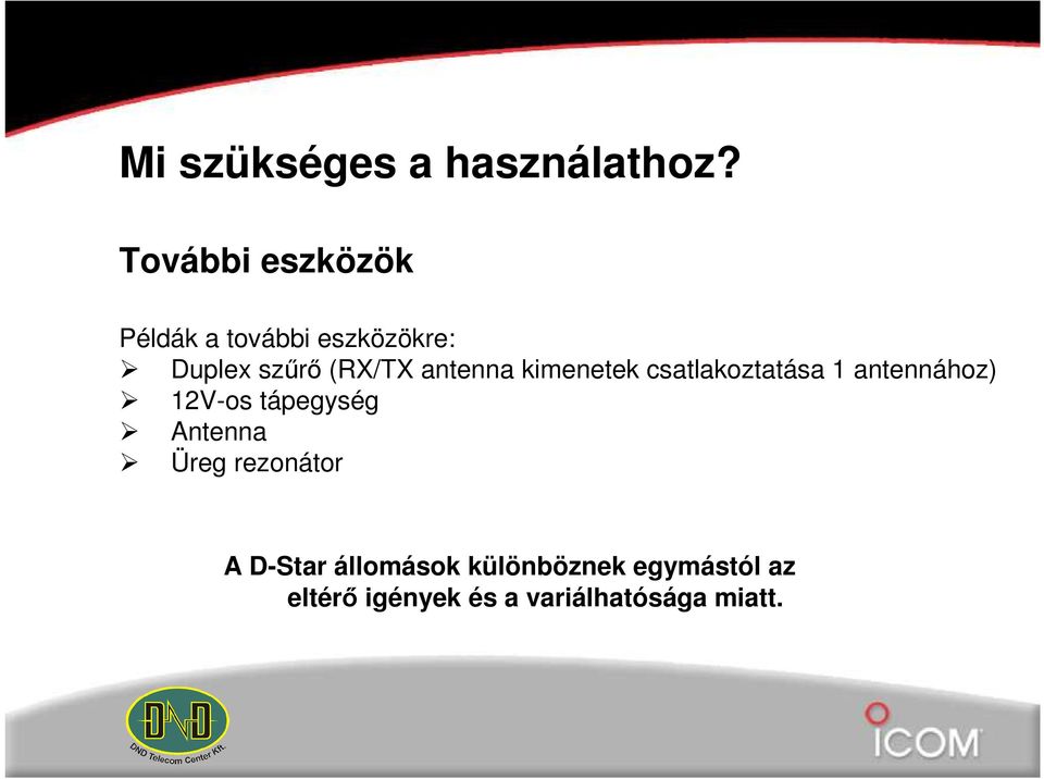 antenna kimenetek csatlakoztatása 1 antennához) 12V-os tápegység