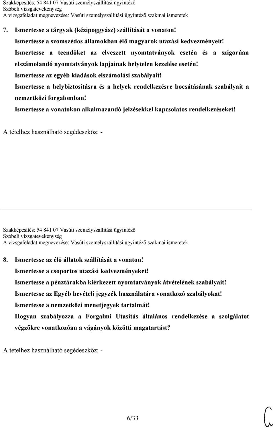 Ismertesse a helybiztosításra és a helyek rendelkezésre bocsátásának szabályait a nemzetközi forgalomban! Ismertesse a vonatokon alkalmazandó jelzésekkel kapcsolatos rendelkezéseket!