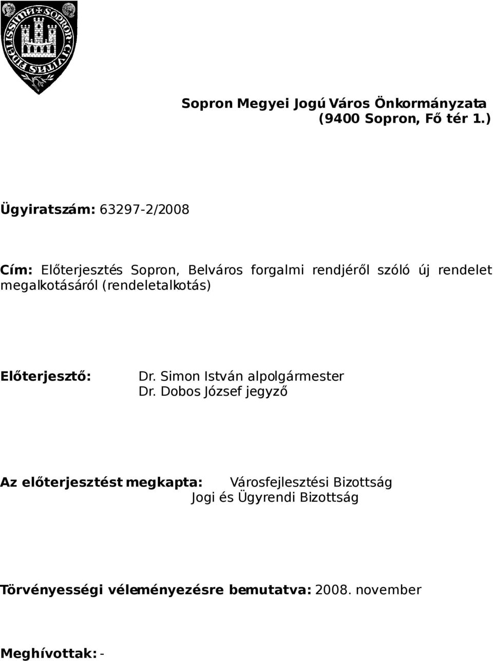 megalkotásáról (rendeletalkotás) Előterjesztő: Dr. Simon István alpolgármester Dr.