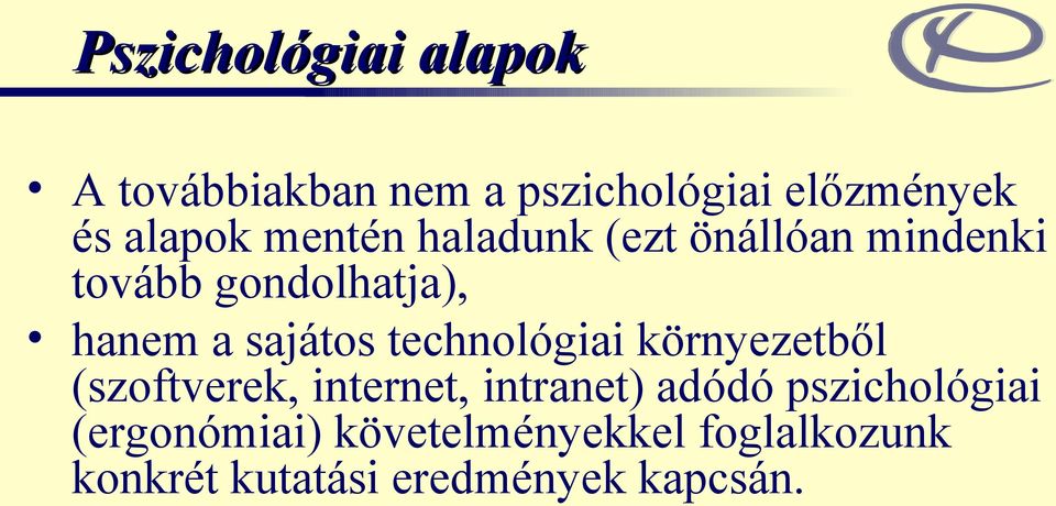 technológiai környezetből (szoftverek, internet, intranet) adódó