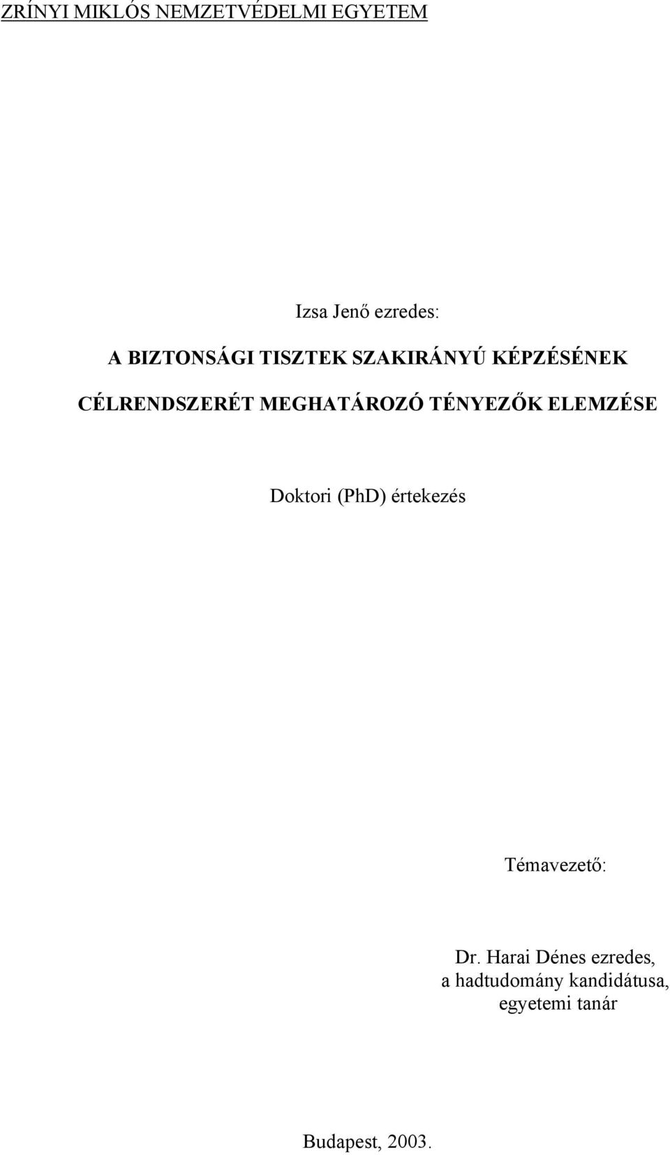 MEGHATÁROZÓ TÉNYEZŐK ELEMZÉSE Doktori (PhD) értekezés