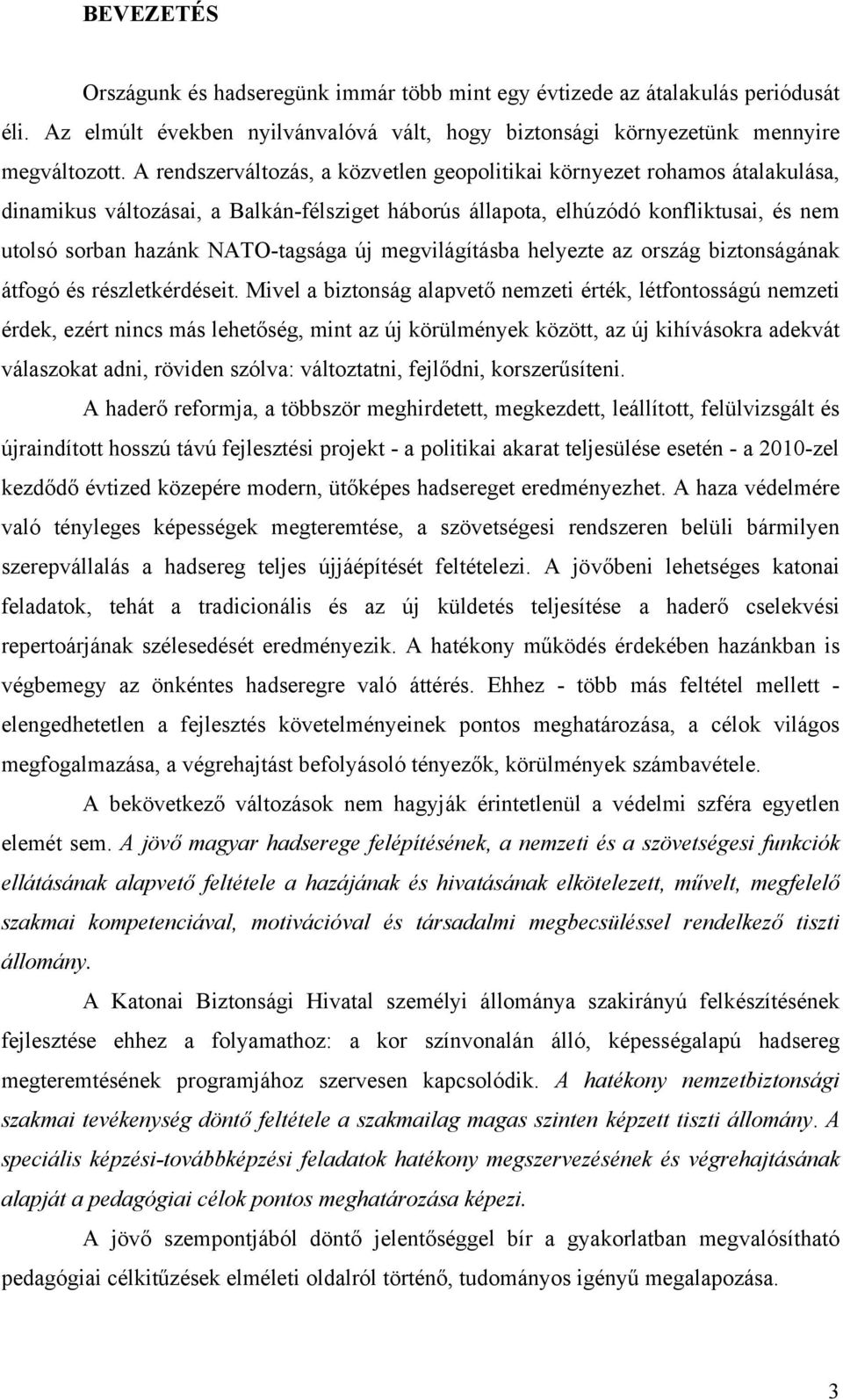 új megvilágításba helyezte az ország biztonságának átfogó és részletkérdéseit.