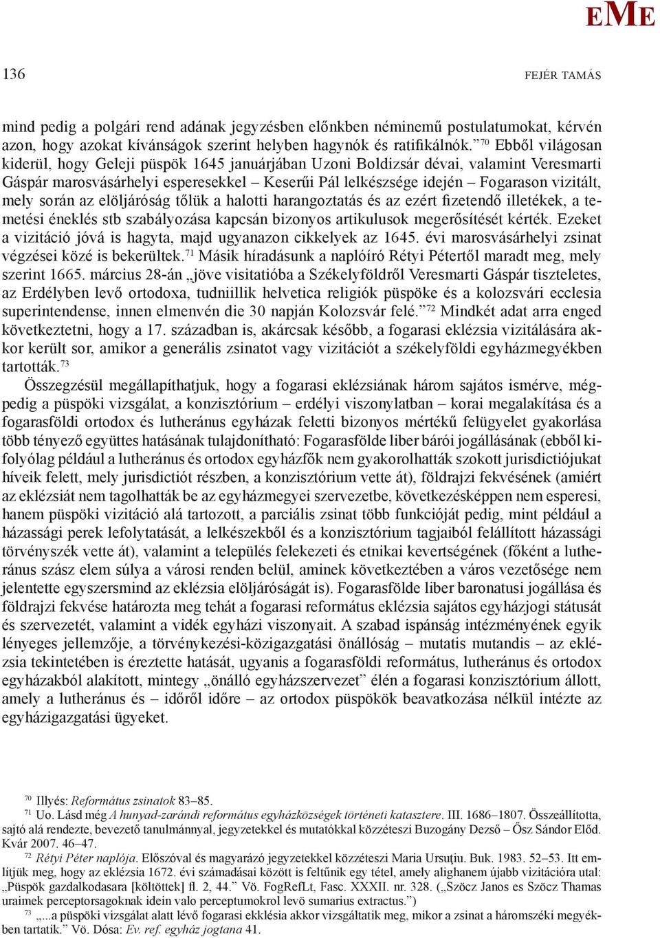 során az elöljáróság tőlük a halotti harangoztatás és az ezért fizetendő illetékek, a temetési éneklés stb szabályozása kapcsán bizonyos artikulusok megerősítését kérték.