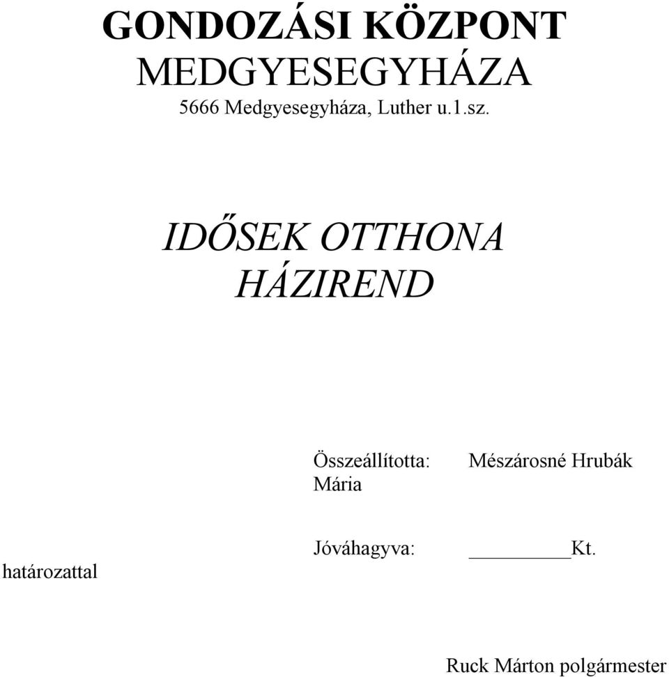 IDŐSEK OTTHONA HÁZIREND Összeállította: Mária