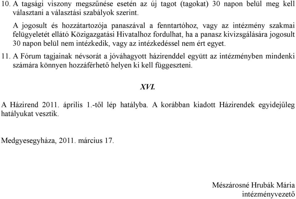 30 napon belül nem intézkedik, vagy az intézkedéssel nem ért egyet. 11.