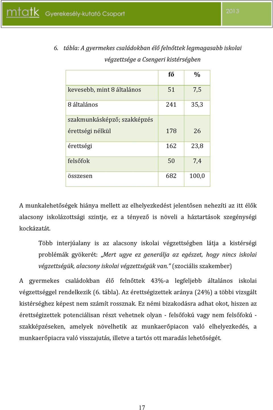 háztartások szegénységi kockázatát.