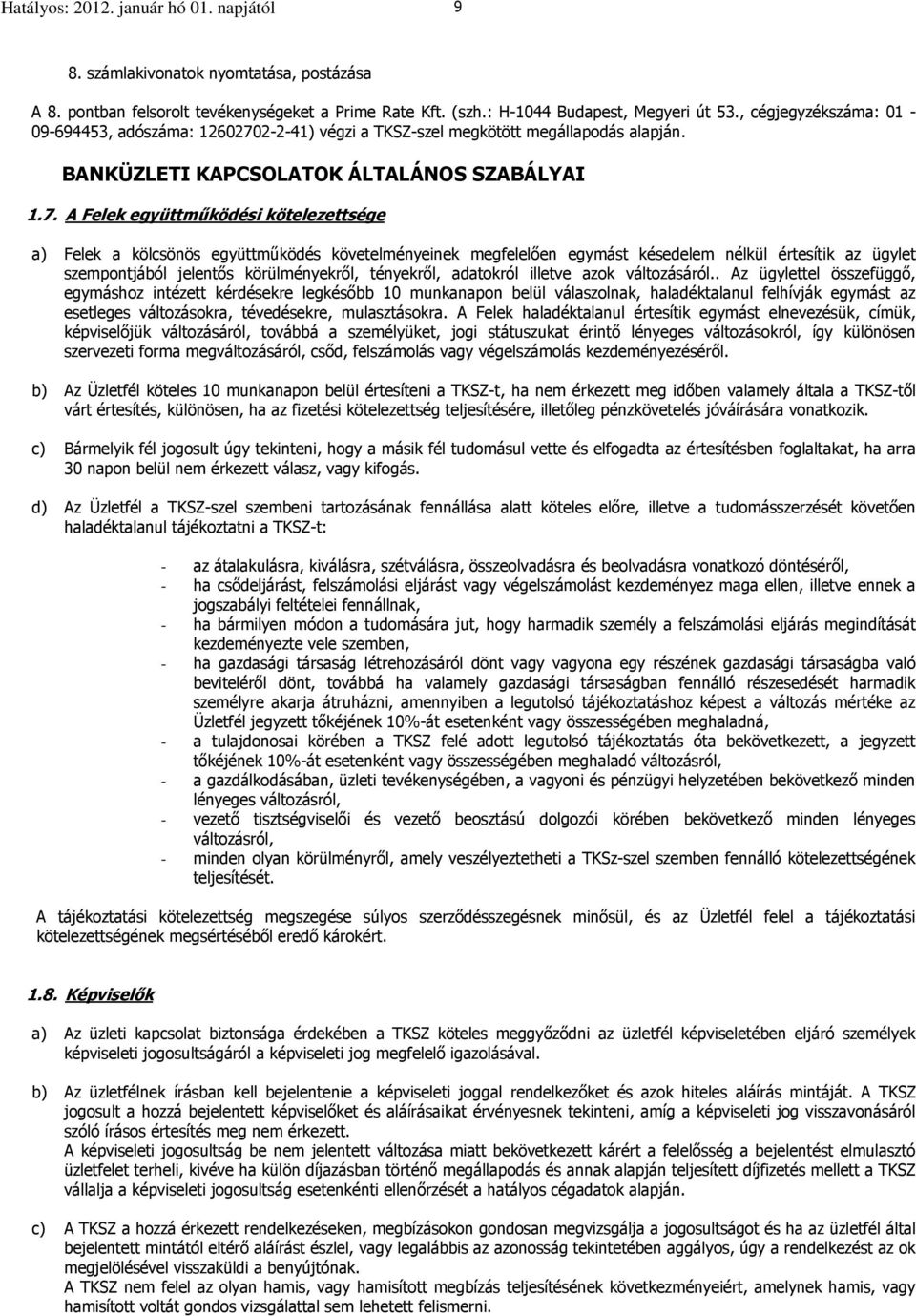 2-2-41) végzi a TKSZ-szel megkötött megállapodás alapján. BANKÜZLETI KAPCSOLATOK ÁLTALÁNOS SZABÁLYAI 1.7.