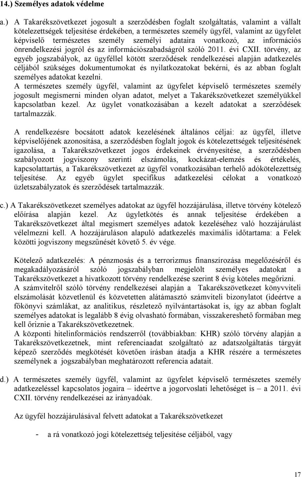 személy személyi adataira vonatkozó, az információs önrendelkezési jogról és az információszabadságról szóló 2011. évi CXII.