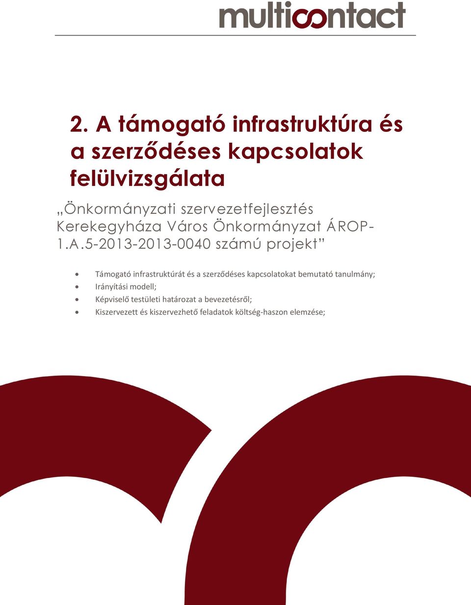 5-2013-2013-0040 számú projekt Támogató infrastruktúrát és a szerződéses kapcsolatokat bemutató