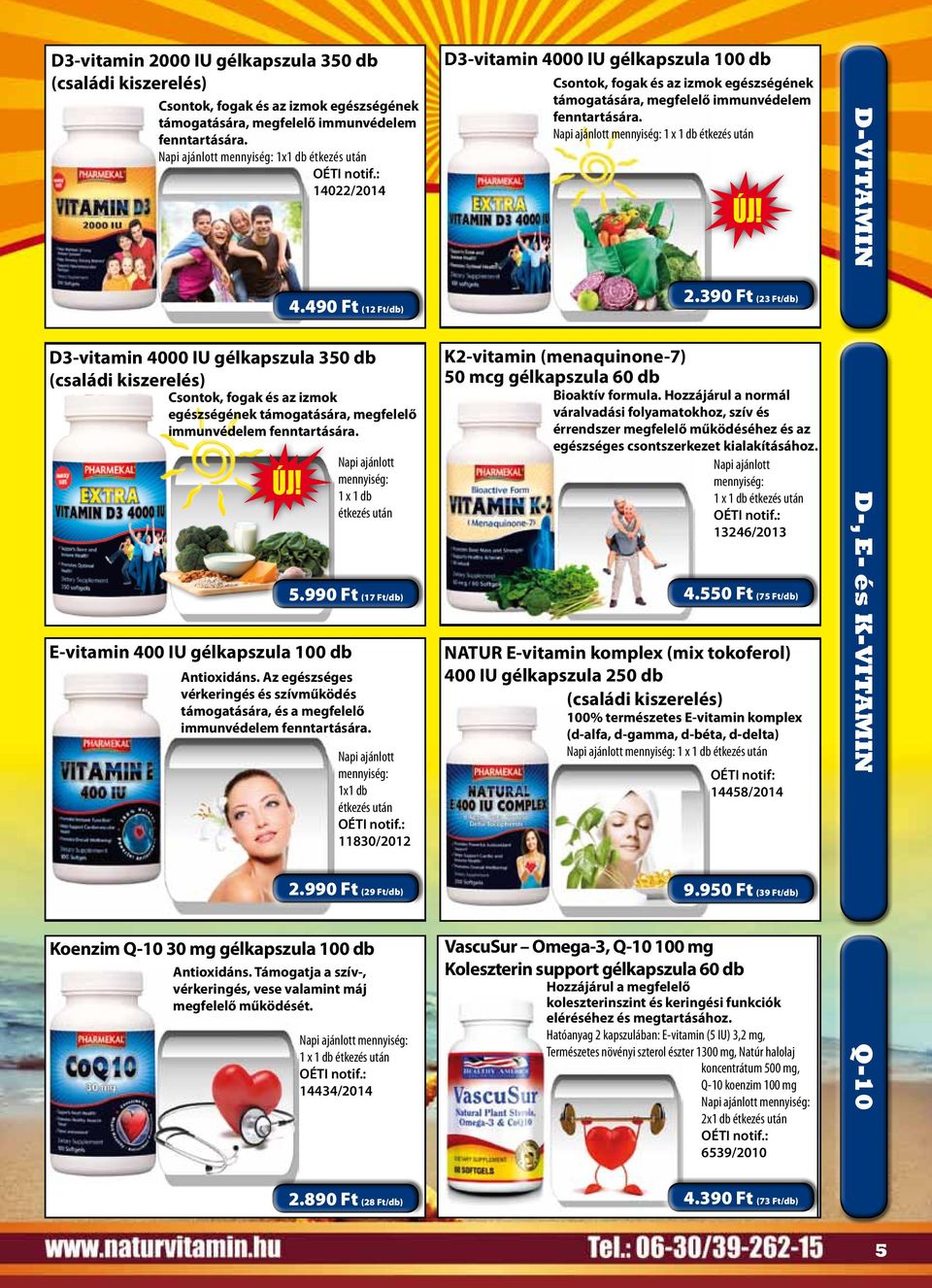 E-vitamin 400 IU gélkapszula 100 db 1 x 1 db étkezés után 5.990 Ft (17 Ft/db) Antioxidáns. Az egészséges vérkeringés és szívműködés támogatására, és a megfelelő immunvédelem fenntartására.