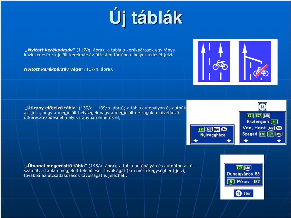 ábra): Útirány elıjelzı tábla (139/a 139/b.