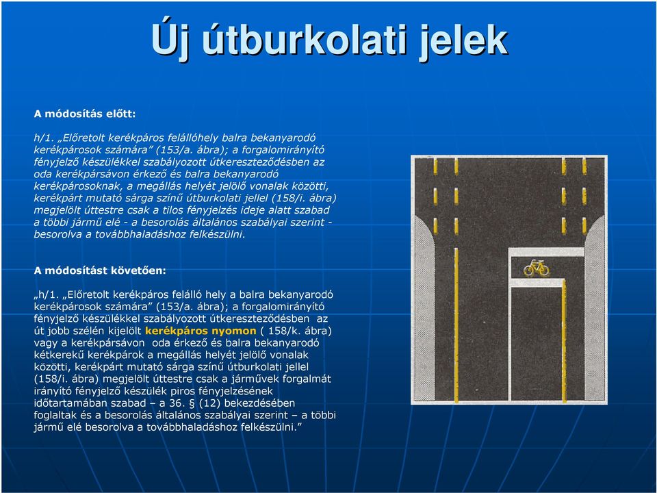 mutató sárga színő útburkolati jellel (158/i.