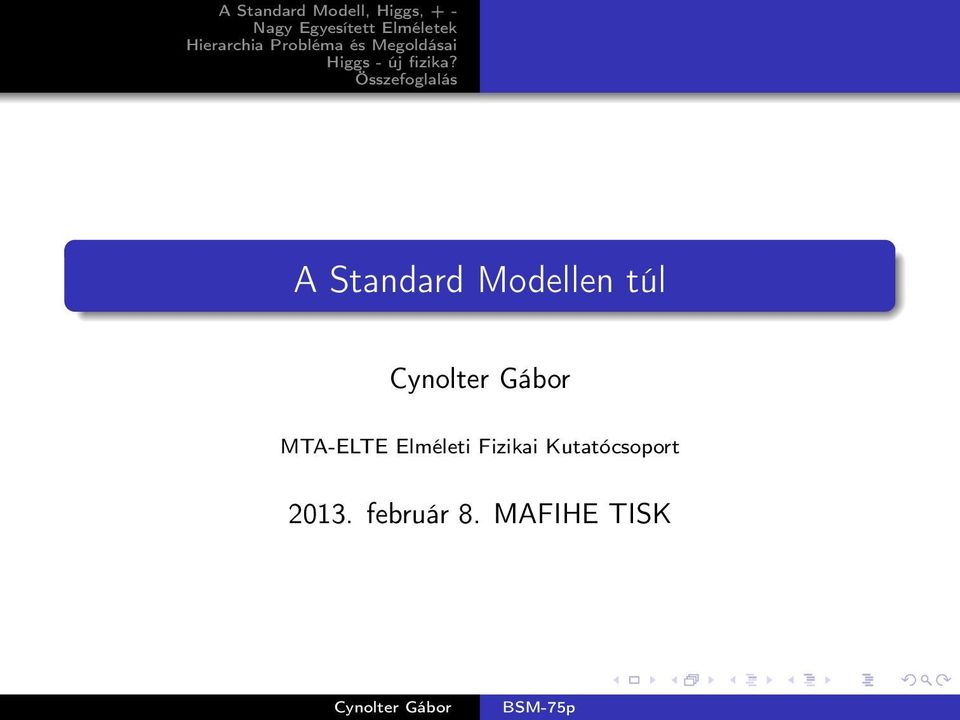 Összefoglalás A Standard Modellen túl Cynolter Gábor MTA-ELTE