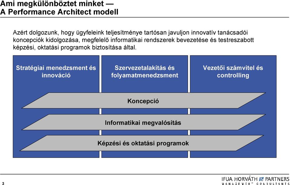 testreszabott képzési, oktatási programok biztosítása által.