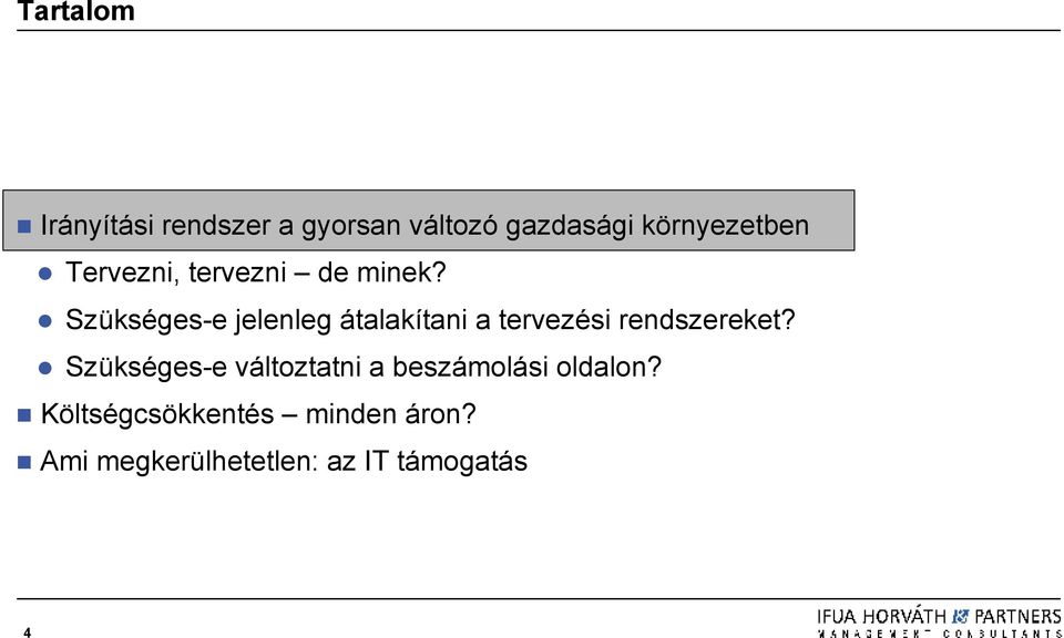 Szükséges-e jelenleg átalakítani a tervezési rendszereket?