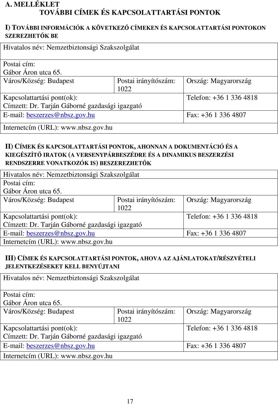 Tarján Gáborné gazdasági igazgató E-mail: beszerzes@nbsz.gov.