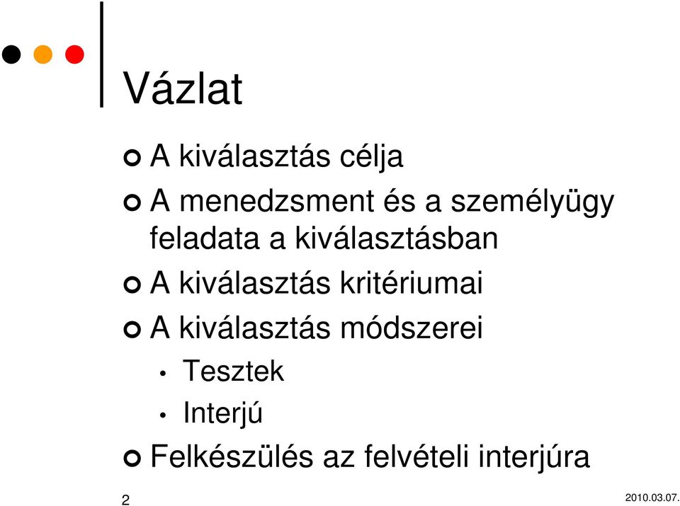 kiválasztás kritériumai A kiválasztás