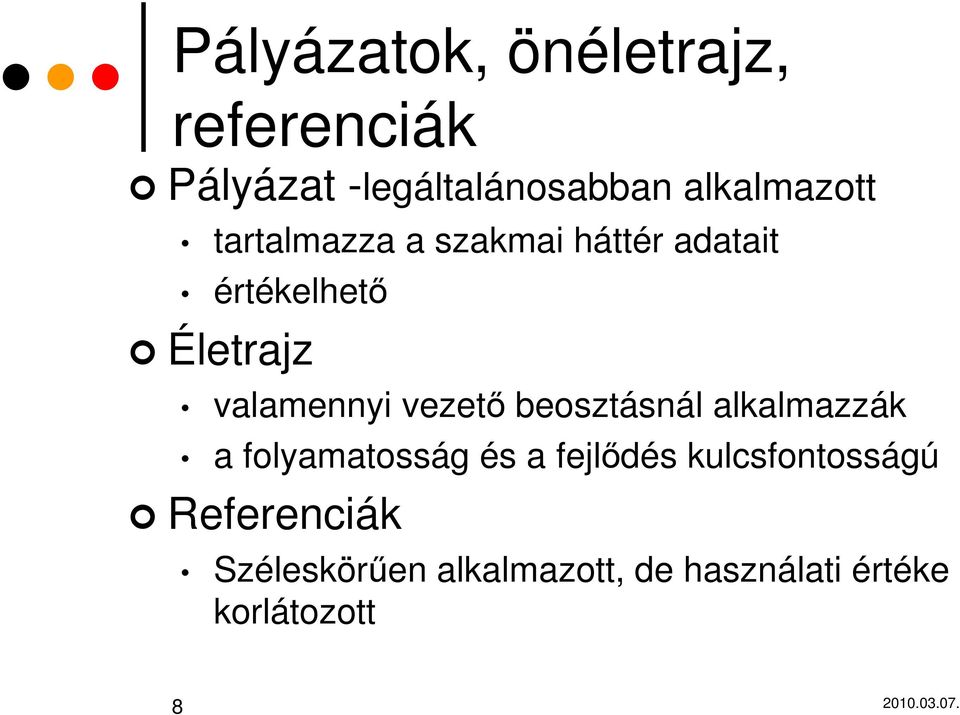 valamennyi vezetı beosztásnál alkalmazzák a folyamatosság és a fejlıdés