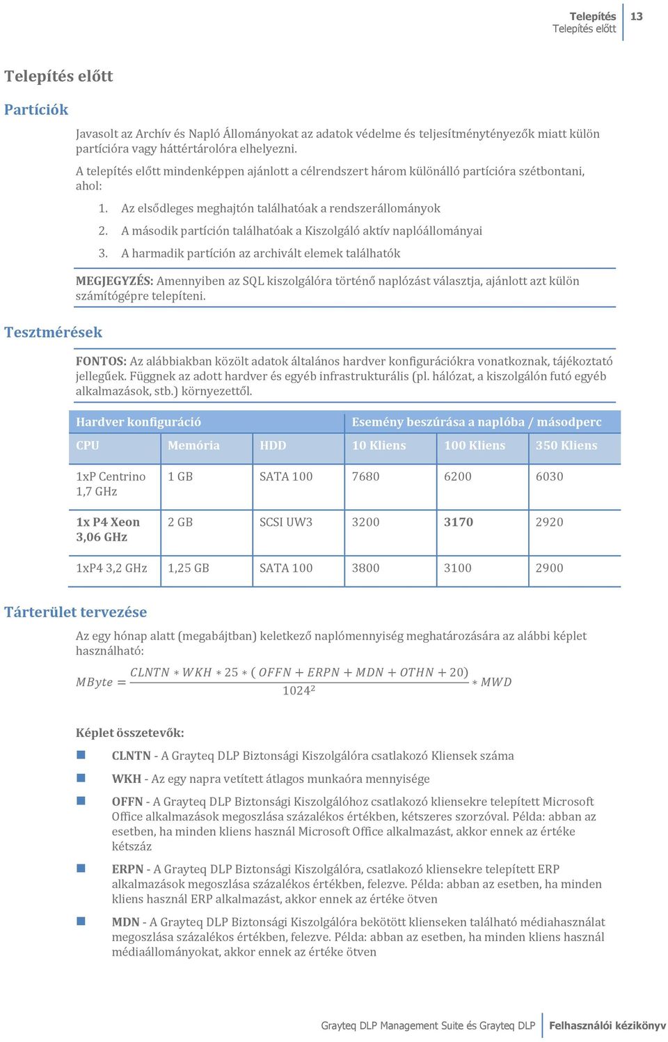 A második partíción találhatóak a Kiszolgáló aktív naplóállományai 3.