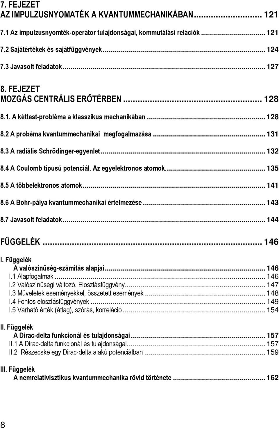 5 A többeletoos tomo... 4 8.6 A Bo-ály vtummec ételmezése... 43 8.7 Jvsolt feldto... 44 FÜGGELÉK... 46 I. Függelé A vlószíűség-számítás lj... 46 I. Alfoglm... 46 I. Vlószíűség változó.