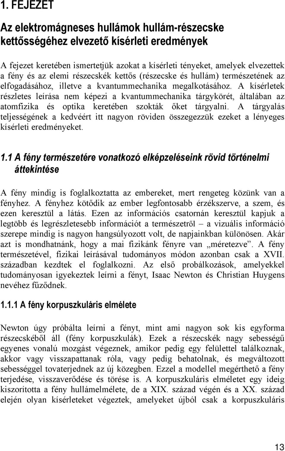 A tágylás teljességée edvéét tt gyo övde összegezzü ezeet léyeges ísélet eedméyeet.. A féy temészetée votozó elézelése övd tötéelm áttetése A féy mdg s fogllozttt z embeeet met egeteg özü v féyez.