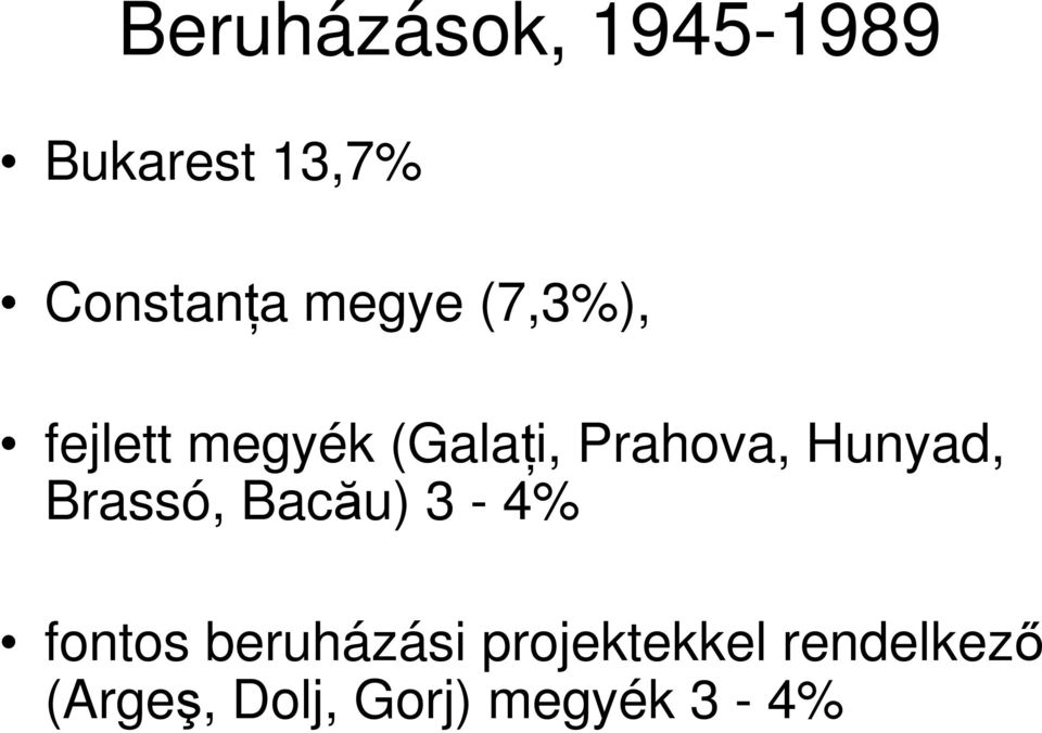 Hunyad, Brassó, Bacău) 3-4% fontos beruházási